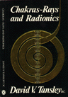 Chakras, Rays and Radionics by David Tansley
